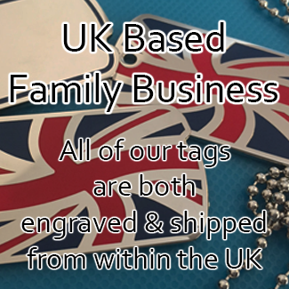 UK Based Family Business - All of our tags are both engraved & shipped from within the UK
